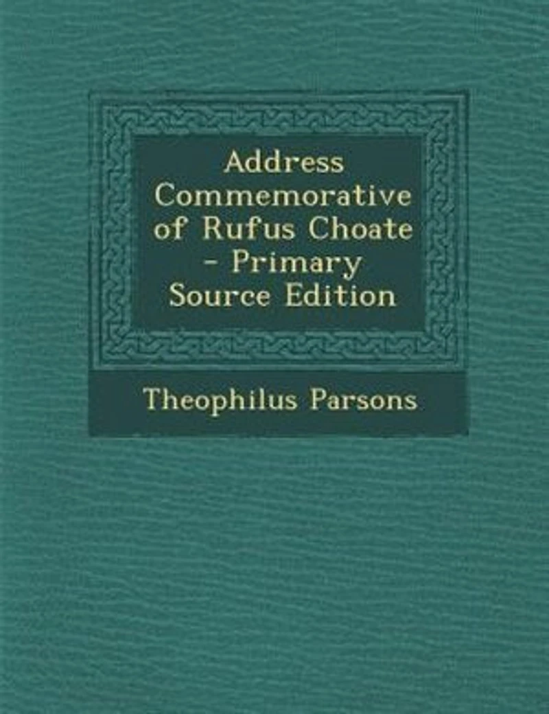 Address Commemorative of Rufus Choate (Classic Reprint)