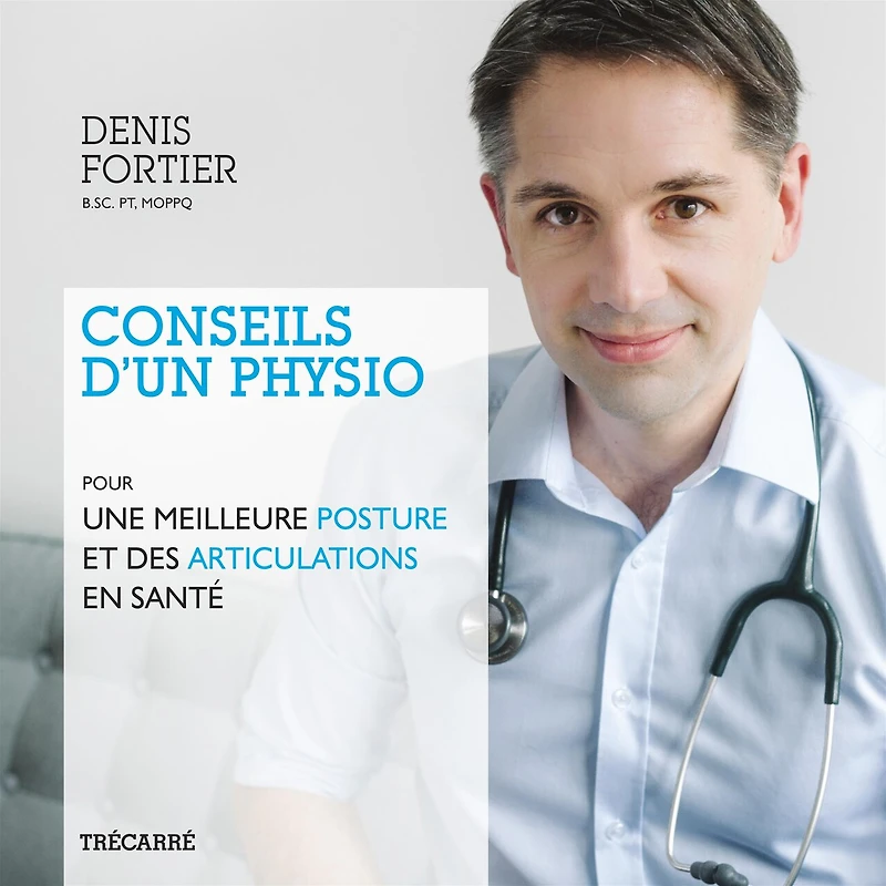 Conseils d'un physio: pour une meilleure posture et des articulations en santé