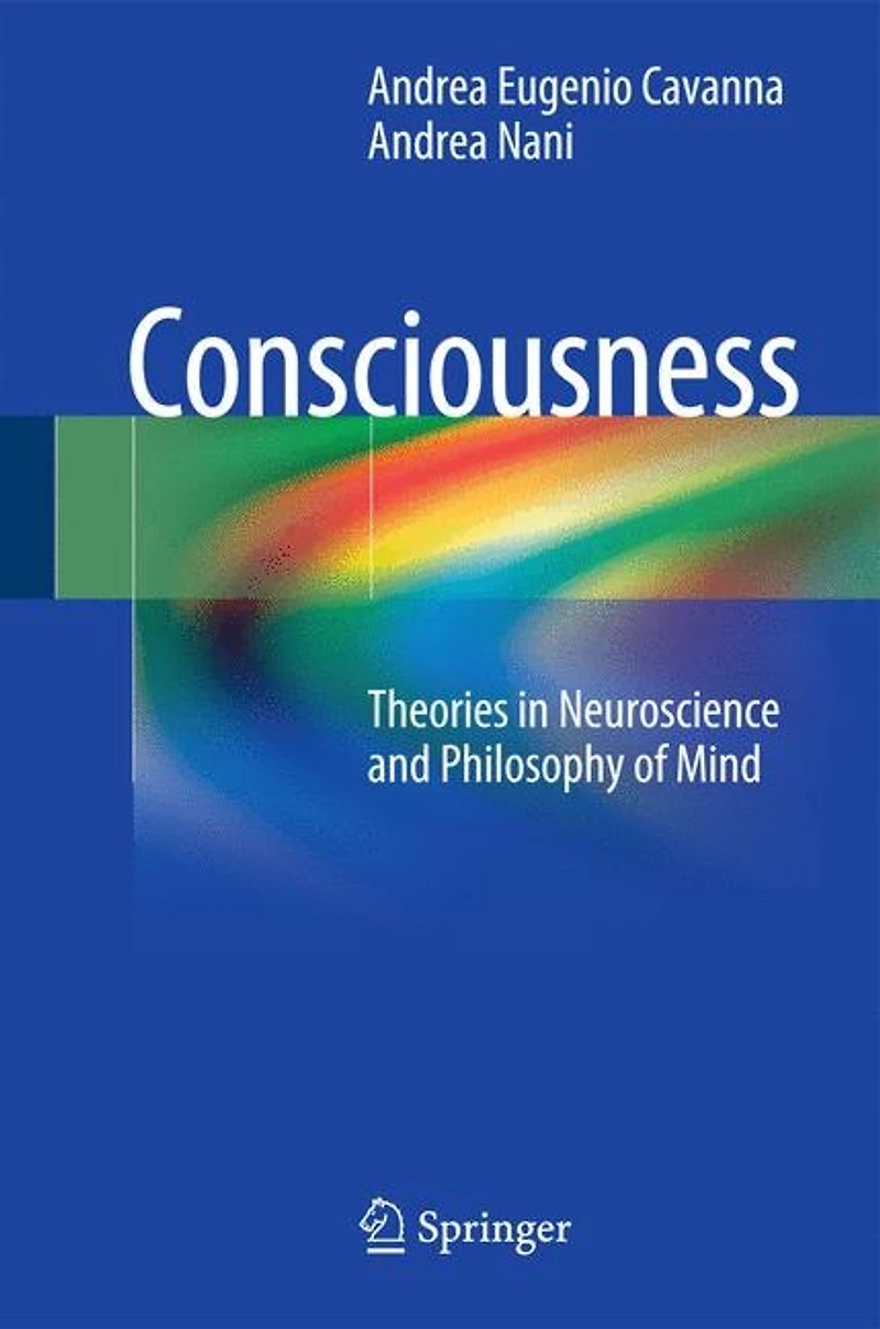 Consciousness: Theories Neuroscience And Philosophy Of Mind