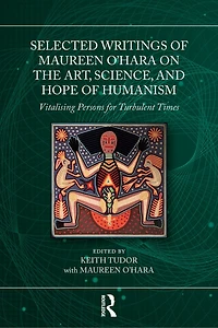 Selected Writings of Maureen O'Hara on the Art, Science, and Hope Humanism: Vitalising Persons for Turbulent Times