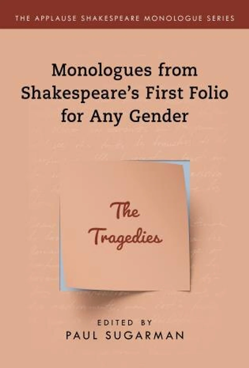 Monologues from Shakespeare's First Folio for Any Gender: The Tragedies