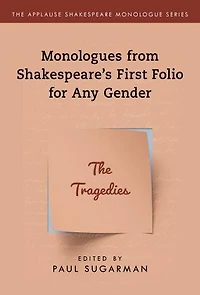 Monologues from Shakespeare's First Folio for Any Gender: The Tragedies
