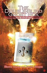 The Double-blind Ghost Box: Scientific Methods, Examples, And Transcripts