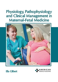 Physiology, Pathophysiology and Clinical Management in Maternal-Fetal Medicine