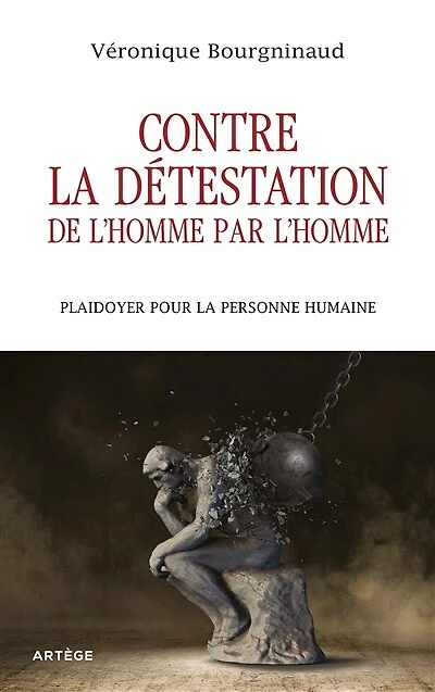 Contre la détestation de l'homme par l'homme: plaidoyer pour personne humaine