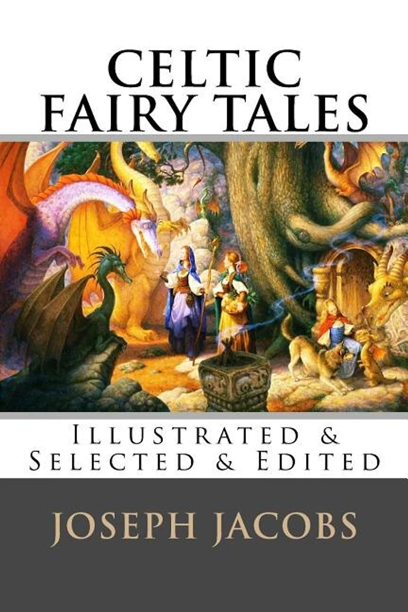Celtic Fairy Tales: [Illustrated & Selected Edited]