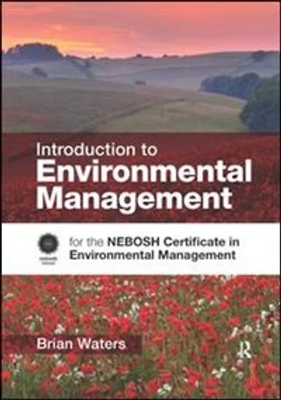 Introduction to Environmental Management: For the NEBOSH Certificate Management