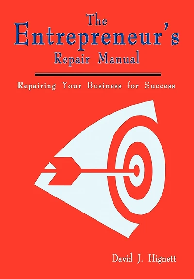The Entrepreneur's Repair Manual: Repairing Your Business For Success