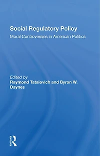 Social Regulatory Policy: Moral Controversies American Politics