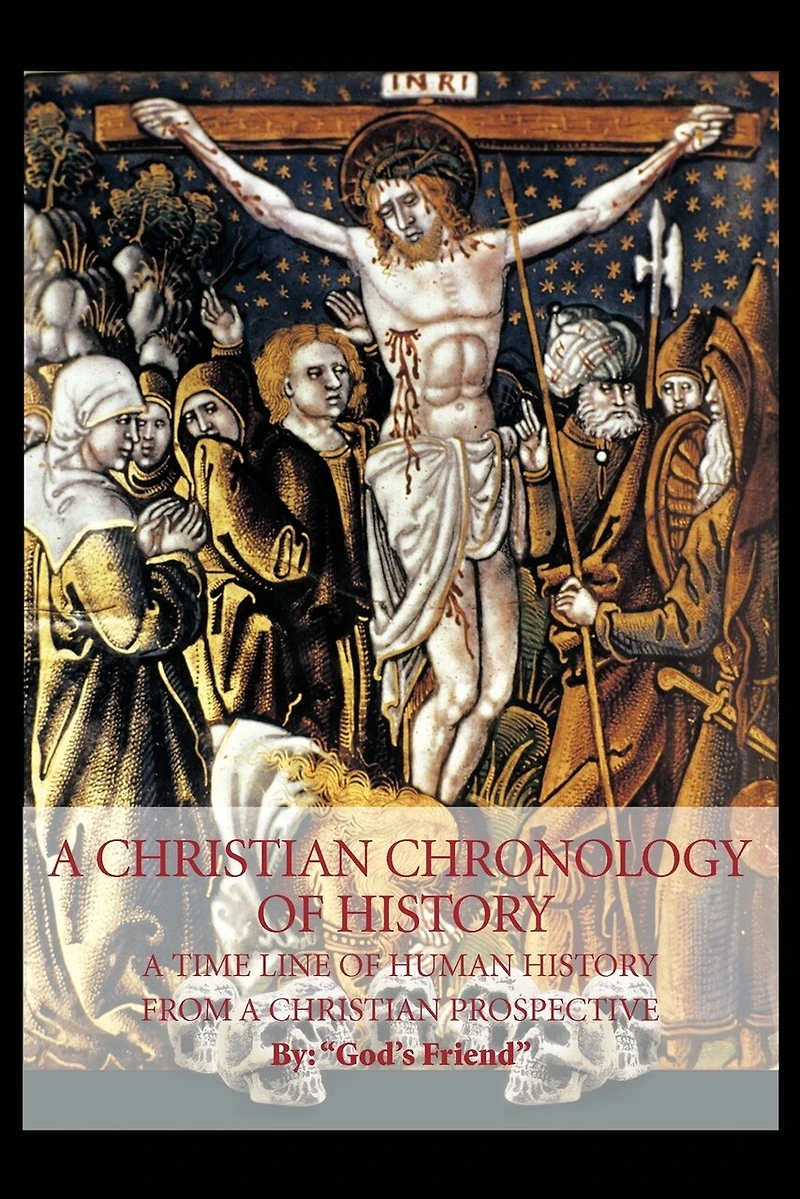 a Christian Chronology of History: Time Line Human History from Prospective