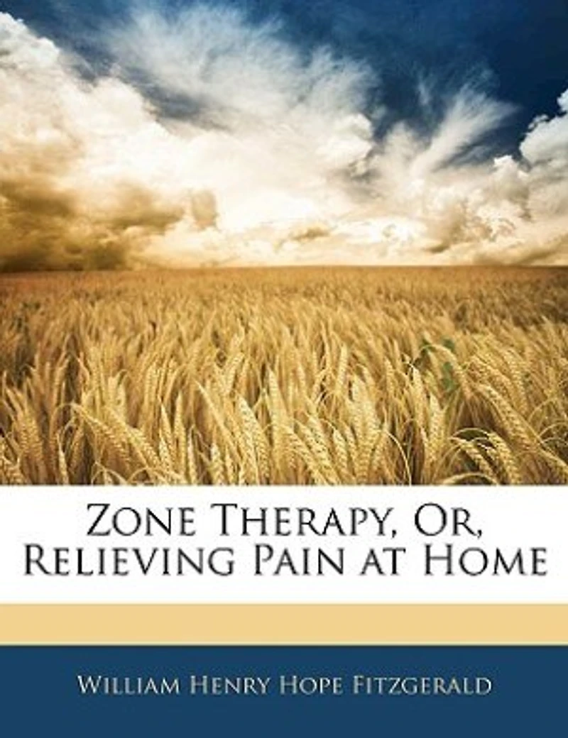 Zone Therapy, Or, Relieving Pain At Home
