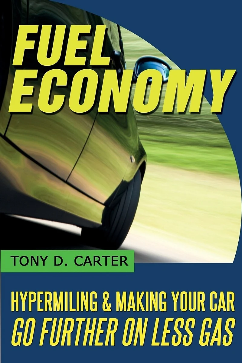 Fuel Economy: Hypermiling and Making Your Car Go Further on Less Gas
