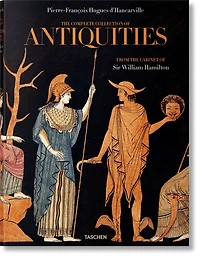 D'Hancarville. The Complete Collection of Antiquities from the Cabinet of Sir William Hamilton: The Complete Collection of Antiquities from the Cabinet of Sir William Hamilton