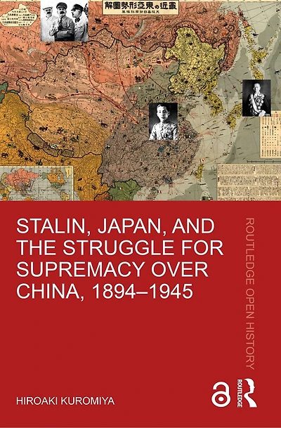 Stalin, Japan, and the Struggle for Supremacy over China, 1894-1945