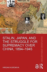 Stalin, Japan, and the Struggle for Supremacy over China, 1894-1945