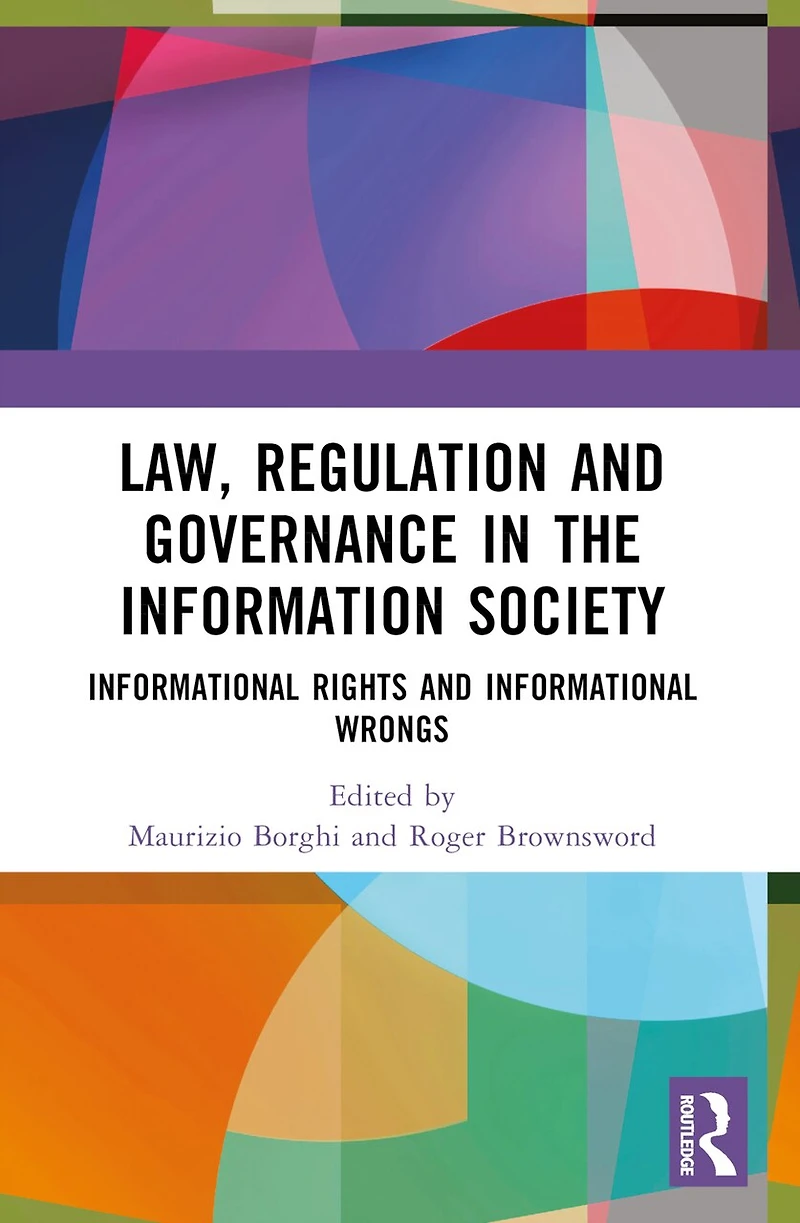 Law, Regulation and Governance the Information Society: Informational Rights Wrongs
