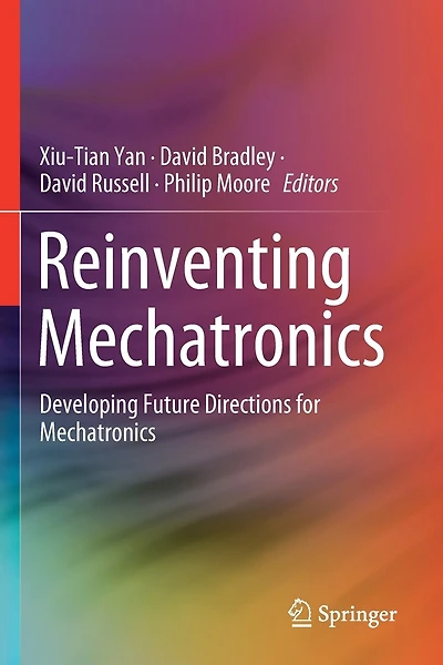 Reinventing Mechatronics: Developing Future Directions For Mechatronics