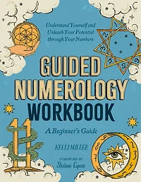 Guided Numerology Workbook: A Beginner's Guide: Understand Yourself and Unleash Your Potential through Your Numbers