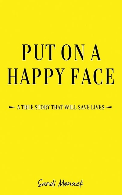 Put On A Happy Face: True Story that Will Save Lives