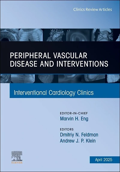 Peripheral Vascular Disease and Interventions, An Issue of Interventional Cardiology Clinics