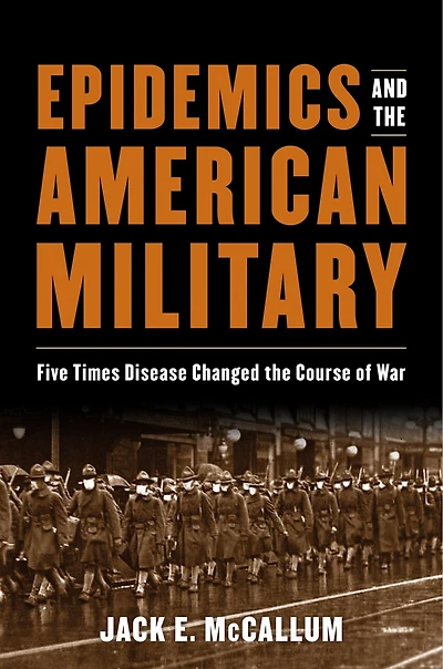 Epidemics and the American Military: Five Times Disease Changed Course of War