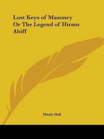 Lost Keys of Masonry or the Legend of Hiram Abiff
