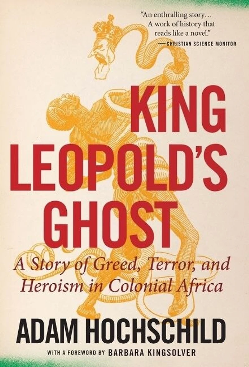 King Leopold's Ghost: A Story Of Greed, Terror, And Heroism Colonial Africa