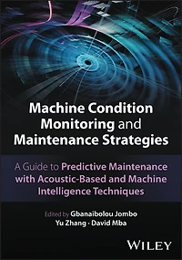 Machine Condition Monitoring and Maintenance Strategies: A Guide to Predictive Maintenance with Acoustic-Based and Machine Intelligence Techniques