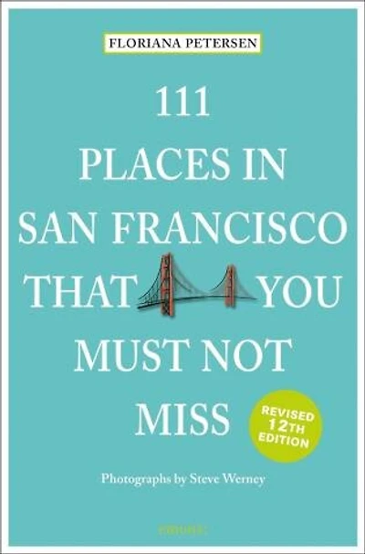 111 Places San Francisco That You Must Not Miss