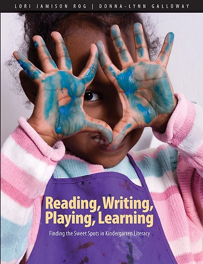 Reading, Writing, Playing, Learning: Finding The Sweet Spots In Kindergarten Literacy