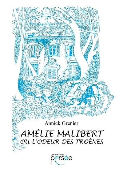 Amélie Malibert ou l'odeur des troènes