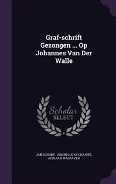 Graf-schrift Gezongen ... Op Johannes Van Der Walle