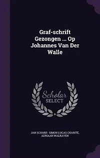 Graf-schrift Gezongen ... Op Johannes Van Der Walle