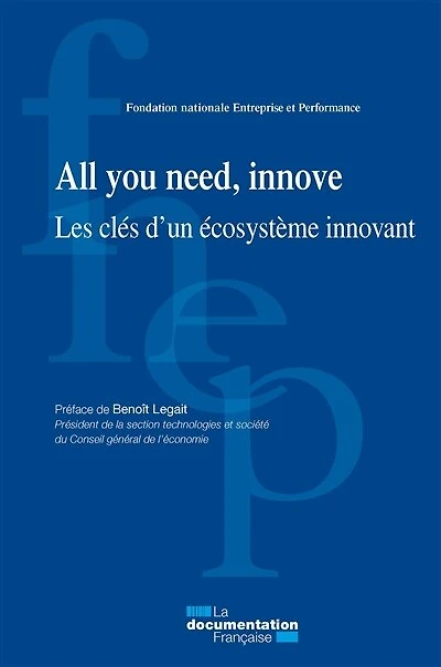 All you need, innove: Les clés d'un écosystème innovant