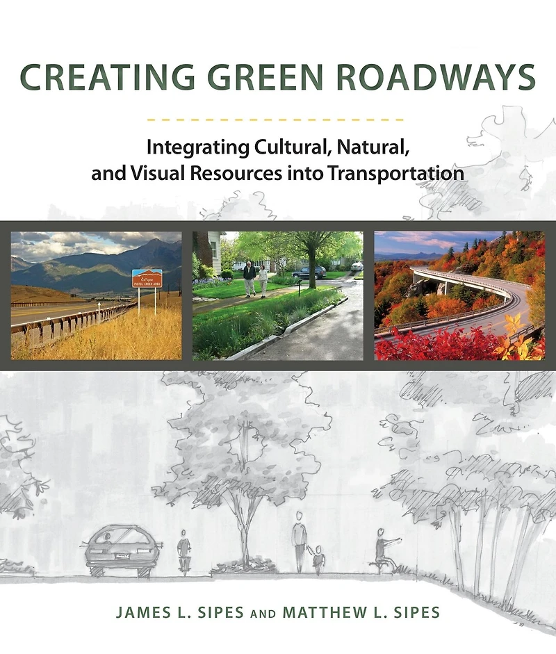 Creating Green Roadways: Integrating Cultural, Natural, and Visual Resources into Transportation
