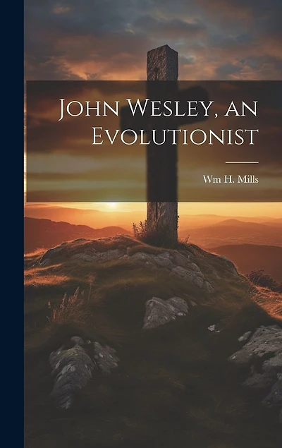 John Wesley, an Evolutionist