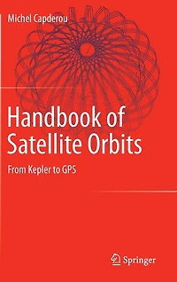 Handbook of Satellite Orbits: From Kepler to GPS