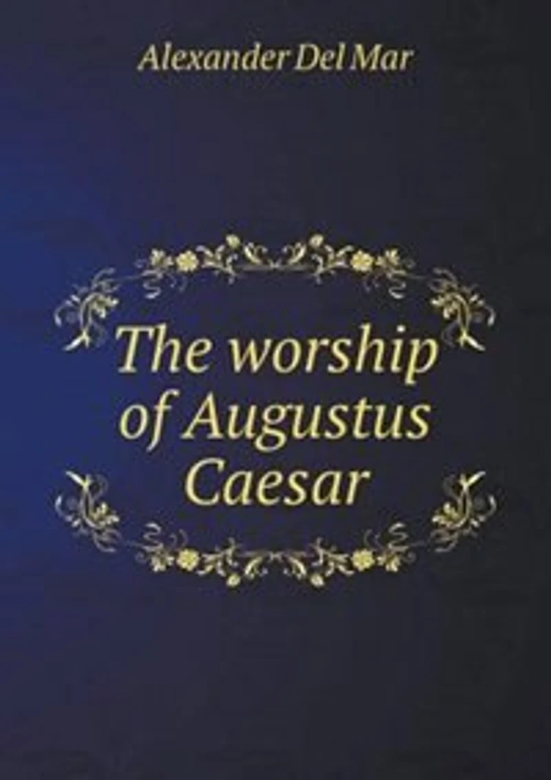 The worship of Augustus Caesar
