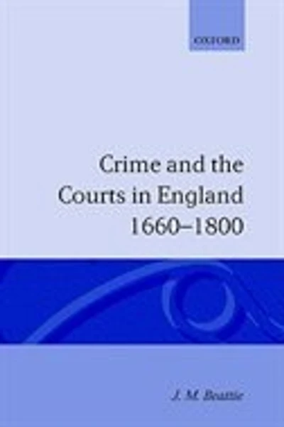 Crime and the Courts in England 1660-1800