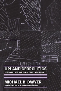 Upland Geopolitics: Postwar Laos And The Global Land Rush