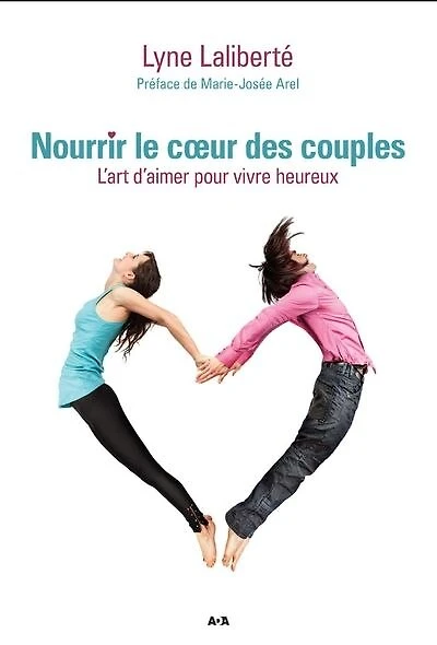 Nourrir le coeur des couples: l'art d'aimer pour vivre heureux