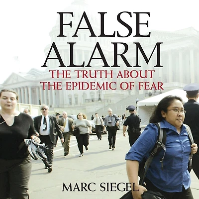 False Alarm: the Truth About Epidemic of Fear