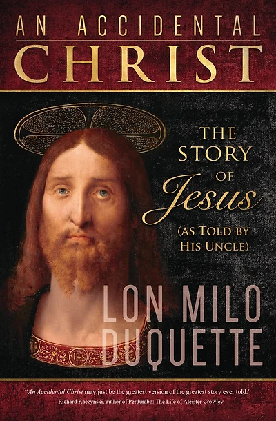 An Accidental Christ: The Story of Jesus (As Told by His Uncle)
