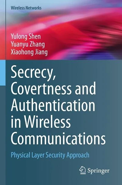 Secrecy, Covertness and Authentication in Wireless Communications: Physical Layer Security Approach