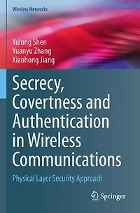 Secrecy, Covertness and Authentication in Wireless Communications: Physical Layer Security Approach