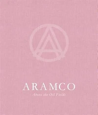 Aramco: Above The Oil Fields