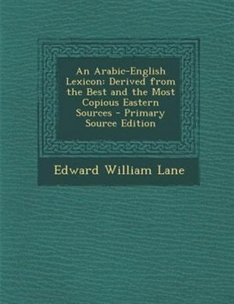 An Arabic-English Lexicon: Derived from the Best and Most Copious Eastern Sources, Book I, Part 7 Letter L - Q