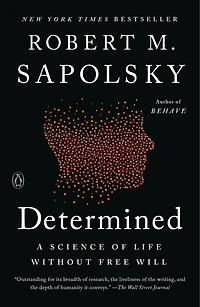 Determined: A Science of Life without Free Will