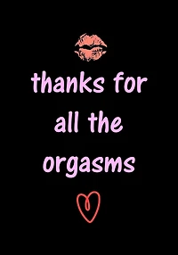 thanks for all the orgasms: Funny Valentine's Day Gifts for Him - Husband - Boyfriend - Joke Valentines Day Card Alternative