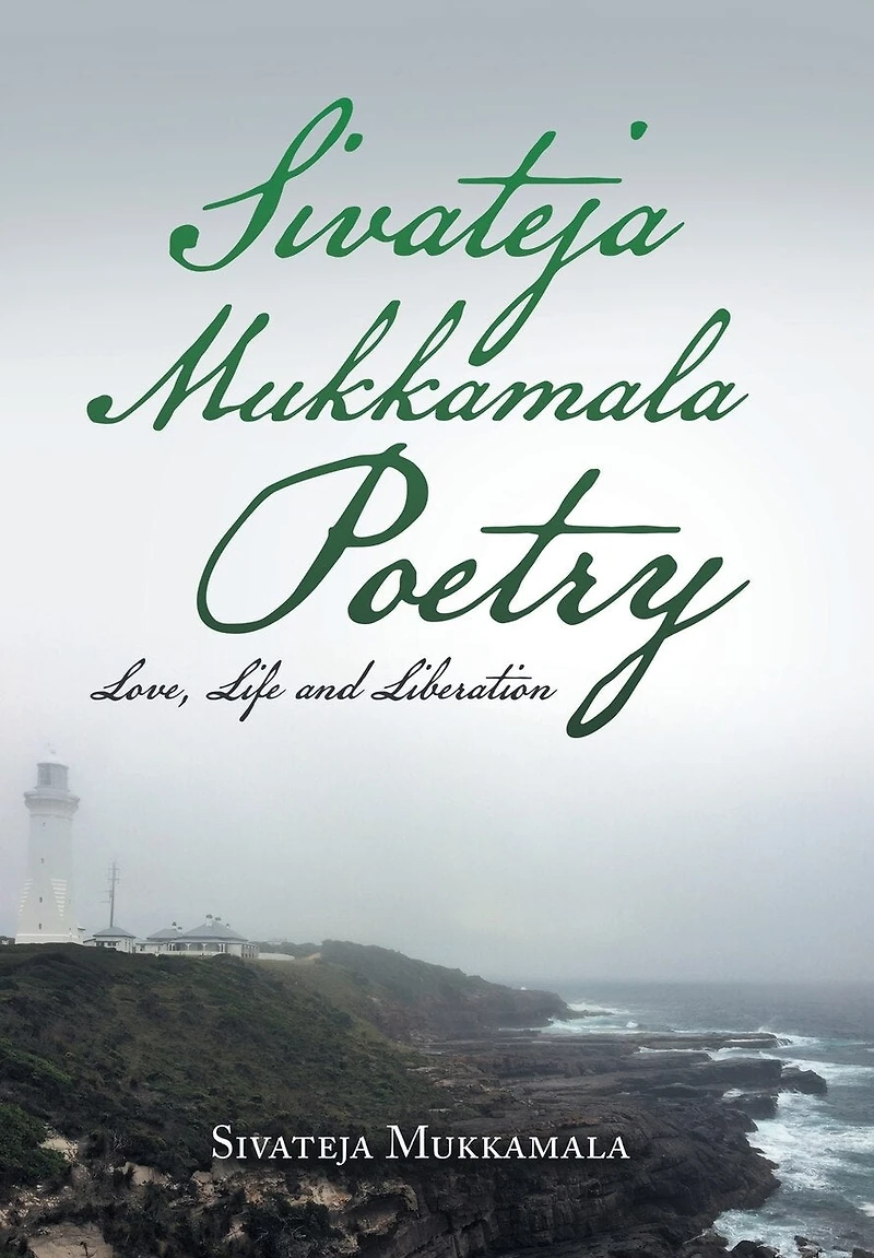 Sivateja Mukkamala Poetry: Love, Life and Liberation